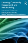 Listening, Community Engagement, and Peacebuilding : International Perspectives - Book