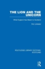 The Lion and the Unicorn : What England Has Meant to Scotland - Book