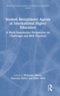 Student Recruitment Agents in International Higher Education : A Multi-Stakeholder Perspective on Challenges and Best Practices - Book