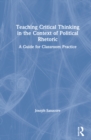 Teaching Critical Thinking in the Context of Political Rhetoric : A Guide for Classroom Practice - Book