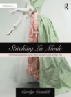 Stitching La Mode: Patterns and Dressmaking from Fashion Plates of 1785-1795 - Book