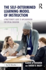 The Self-Determined Learning Model of Instruction : A Practitioner’s Guide to Implementation for Special Education - Book