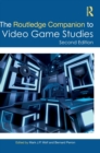 The Routledge Companion to Video Game Studies - Book