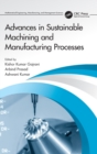 Advances in Sustainable Machining and Manufacturing Processes - Book