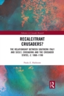 Recalcitrant Crusaders? : The Relationship Between Southern Italy and Sicily, Crusading and the Crusader States, c. 1060-1198 - Book