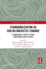 Standardization as Sociolinguistic Change : A Transversal Study of Three Traditional Dialect Areas - Book