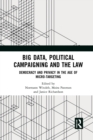 Big Data, Political Campaigning and the Law : Democracy and Privacy in the Age of Micro-Targeting - Book