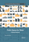 Public Spaces for Water : A Design Notebook - Book