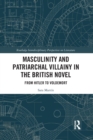 Masculinity and Patriarchal Villainy in the British Novel : From Hitler to Voldemort - Book