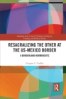 Resacralizing the Other at the US-Mexico Border : A Borderland Hermeneutic - Book