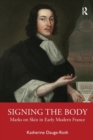 Signing the Body : Marks on Skin in Early Modern France - Book