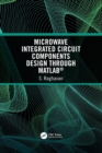 Microwave Integrated Circuit Components Design through MATLAB® - Book