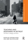 Teaching and Designing in Detroit : Ten Women on Pedagogy and Practice - Book