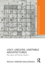 Ugly, Useless, Unstable Architectures : Phase Spaces and Generative Domains - Book