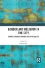 Gender and Religion in the City : Women, Urban Planning and Spirituality - Book