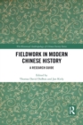 Fieldwork in Modern Chinese History : A Research Guide - Book