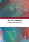 The African Other : Philosophy, Justice and the Self - Book