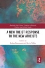 A New Theist Response to the New Atheists - Book
