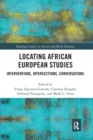 Locating African European Studies : Interventions, Intersections, Conversations - Book