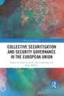 Collective Securitisation and Security Governance in the European Union - Book