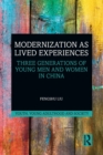 Modernization as Lived Experiences : Three Generations of Young Men and Women in China - Book