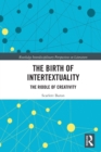 The Birth of Intertextuality : The Riddle of Creativity - Book