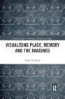 Visualising Place, Memory and the Imagined - Book