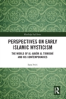 Perspectives on Early Islamic Mysticism : The World of al-Hakim al-Tirmidhi and his Contemporaries - Book