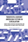 Twentieth-Century American Fiction in Circulation : Short Stories Written for Magazines and Republished in Linked Story Collections - Book