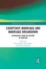 Courtship, Marriage and Marriage Breakdown : Approaches from the History of Emotion - Book
