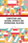 Competition Laws, National Interests and International Relations - Book