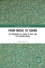 From Music to Sound : The Emergence of Sound in 20th- and 21st-Century Music - Book