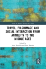 Travel, Pilgrimage and Social Interaction from Antiquity to the Middle Ages - Book