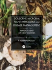 Soilborne Microbial Plant Pathogens and Disease Management, Volume Two : Management of Crop Diseases - Book