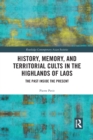 History, Memory, and Territorial Cults in the Highlands of Laos : The Past Inside the Present - Book
