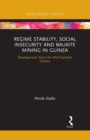 Regime Stability, Social Insecurity and Bauxite Mining in Guinea : Developments Since the Mid-Twentieth Century - Book