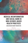 Medical Misinformation and Social Harm in Non-Science Based Health Practices : A Multidisciplinary Perspective - Book