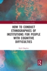 How to Conduct Ethnographies of Institutions for People with Cognitive Difficulties - Book
