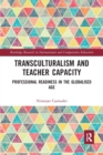 Transculturalism and Teacher Capacity : Professional Readiness in the Globalised Age - Book