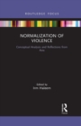 Normalization of Violence : Conceptual Analysis and Reflections from Asia - Book