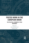 Posted Work in the European Union : The Political Economy of Free Movement - Book