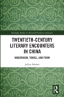 Twentieth-Century Literary Encounters in China : Modernism, Travel, and Form - Book