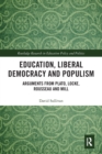 Education, Liberal Democracy and Populism : Arguments from Plato, Locke, Rousseau and Mill - Book