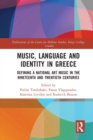 Music, Language and Identity in Greece : Defining a National Art Music in the Nineteenth and Twentieth Centuries - Book