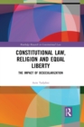 Constitutional Law, Religion and Equal Liberty : The Impact of Desecularization - Book