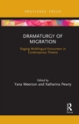 Dramaturgy of Migration : Staging Multilingual Encounters in Contemporary Theatre - Book