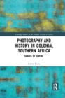 Photography and History in Colonial Southern Africa : Shades of Empire - Book