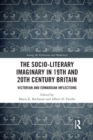 The Socio-Literary Imaginary in 19th and 20th Century Britain : Victorian and Edwardian Inflections - Book