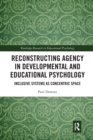 Reconstructing Agency in Developmental and Educational Psychology : Inclusive Systems as Concentric Space - Book