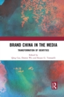 Brand China in the Media : Transformation of Identities - Book
